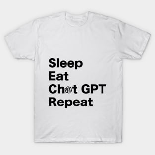 Eat, Sleep, Chat GPT, Repeat. BLACK T-Shirt